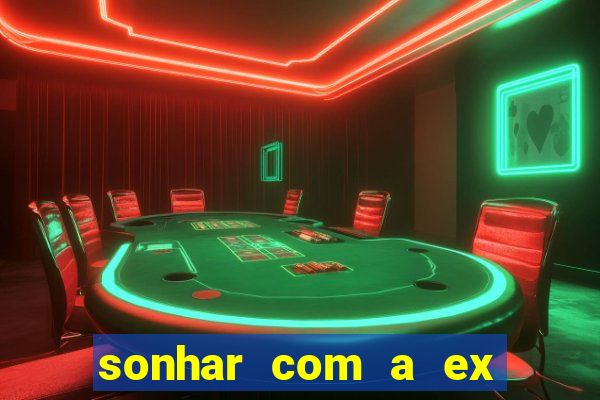 sonhar com a ex do meu marido jogo do bicho